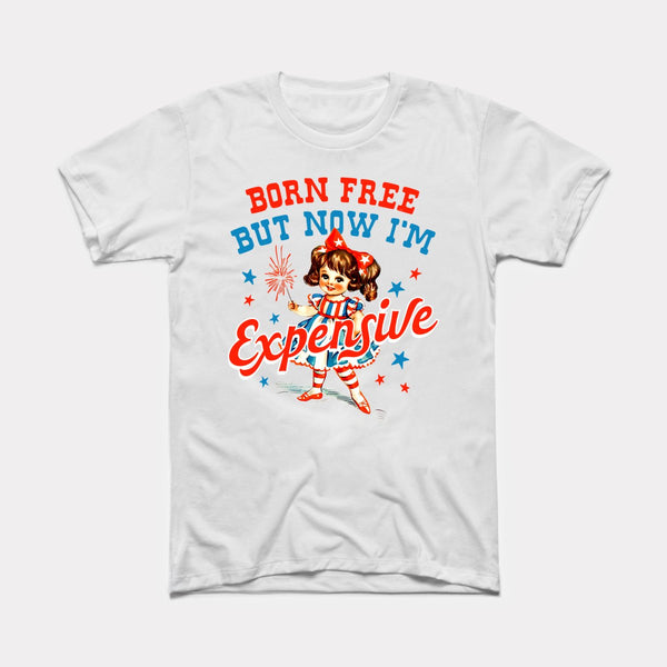 Born Free But Now I'm Expensive - White - Full Front