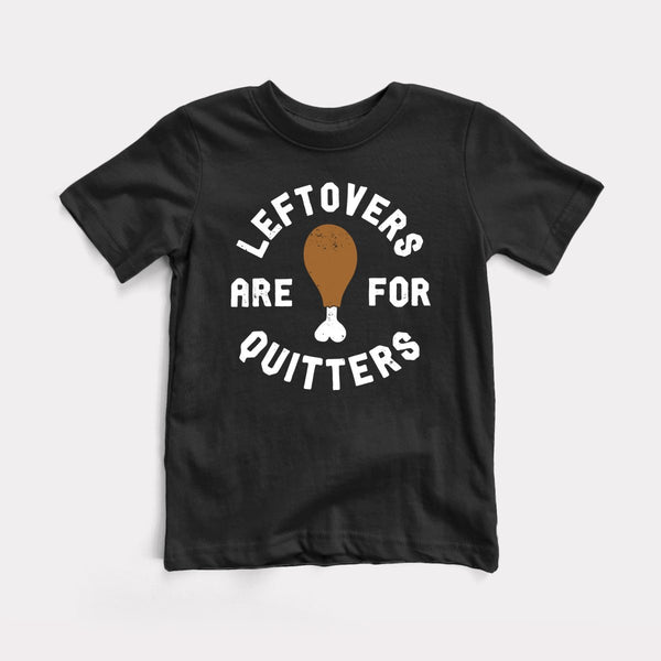 Leftovers Are For Quitters - Black - Full Front