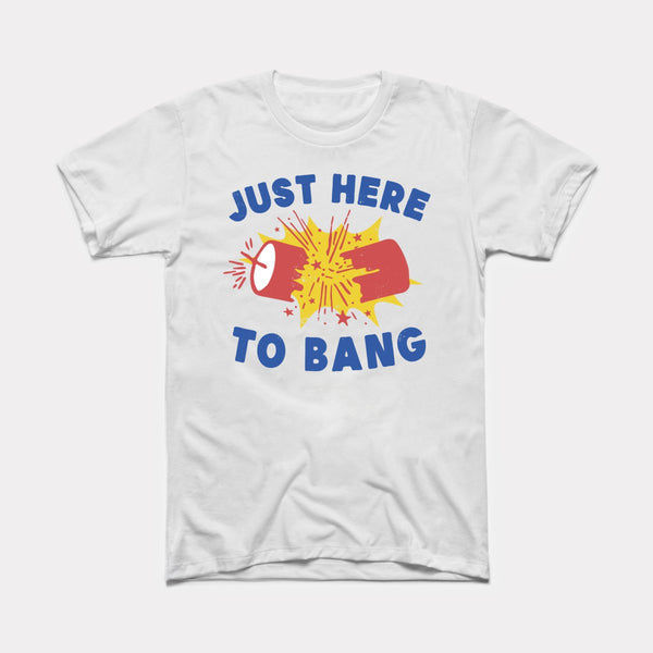 Just Here To Bang - White - Full Front