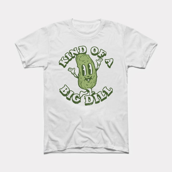 Kind Of A Big Dill - White - Full Front