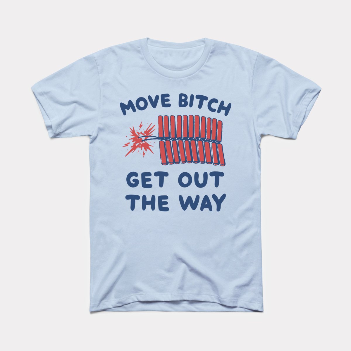 Move Bitch Get Out The Way Adult Unisex Tee