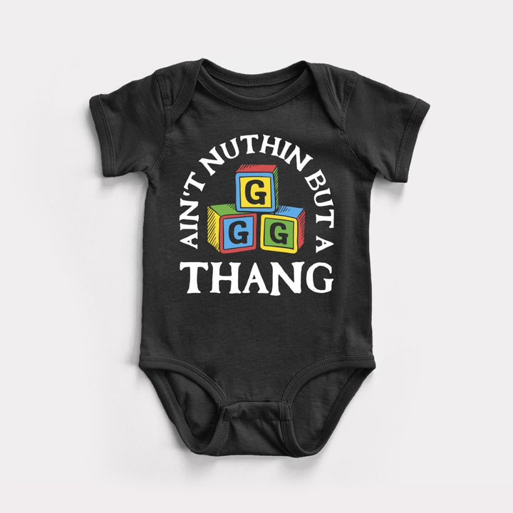 Ain't Nuthin But A G Thang Baby Bodysuit