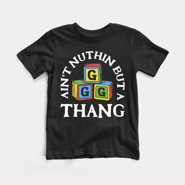 Ain't Nuthin But A G Thang - Black - Full Front