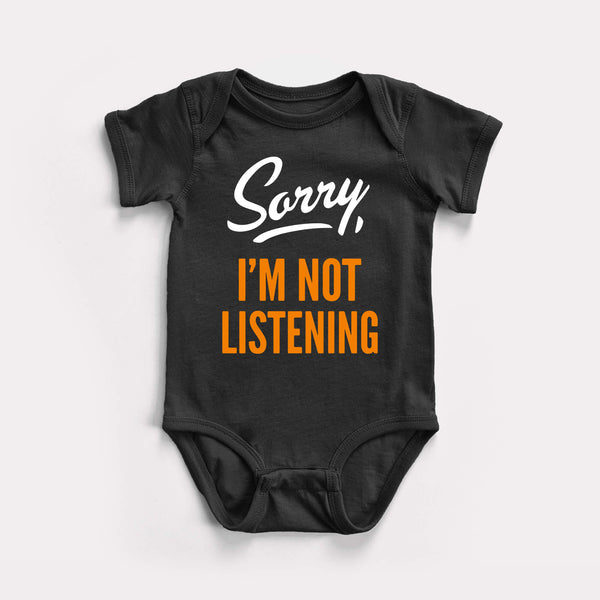 Sorry I'm Not Listening Baby Bodysuit