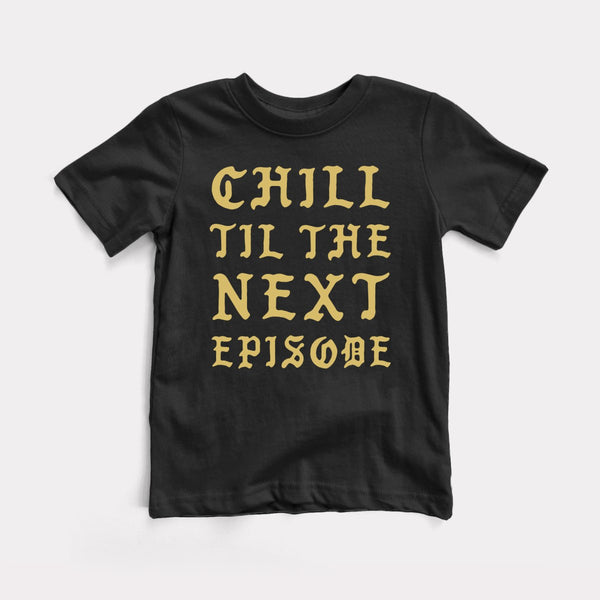 Chill Next Episode - Black - Full Front