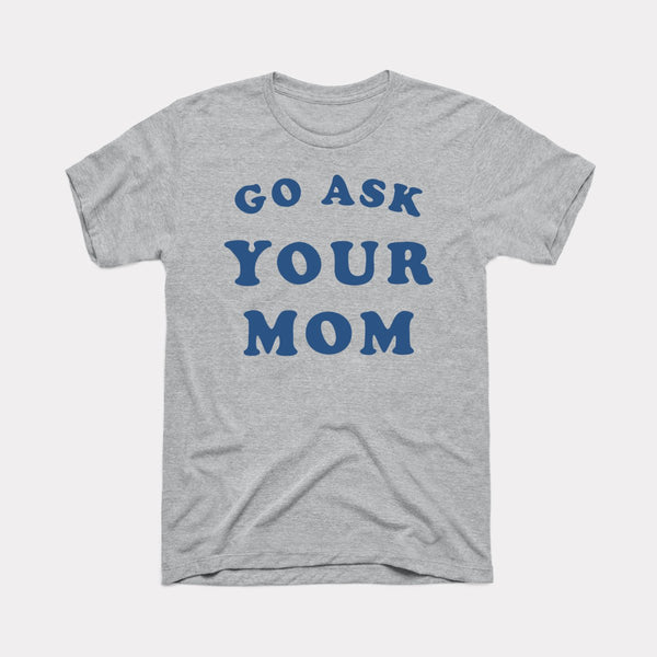 Go Ask Your Mom - Athletic Heather - Full Front