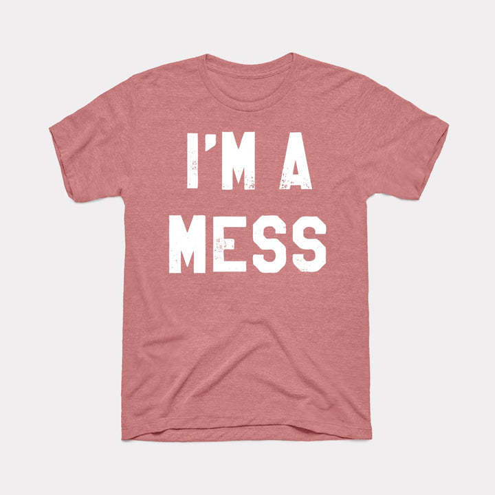 I'm A Mess Adult Unisex Tee