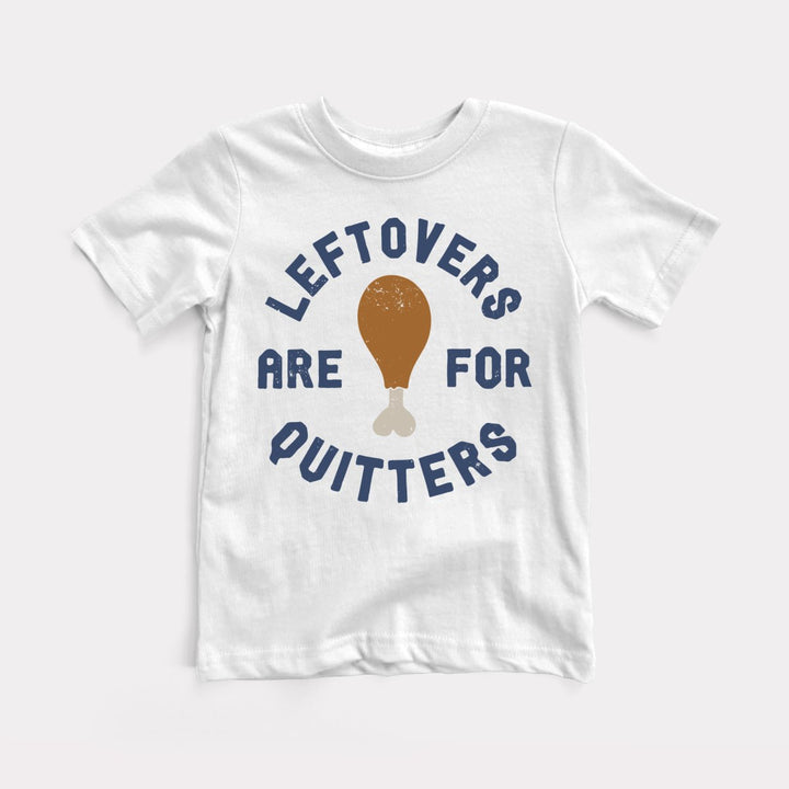 Leftovers Are For Quitters Toddler Tee