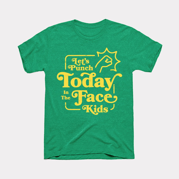 Let's Punch Today In The Face Kids - Heather Kelly - Full Front