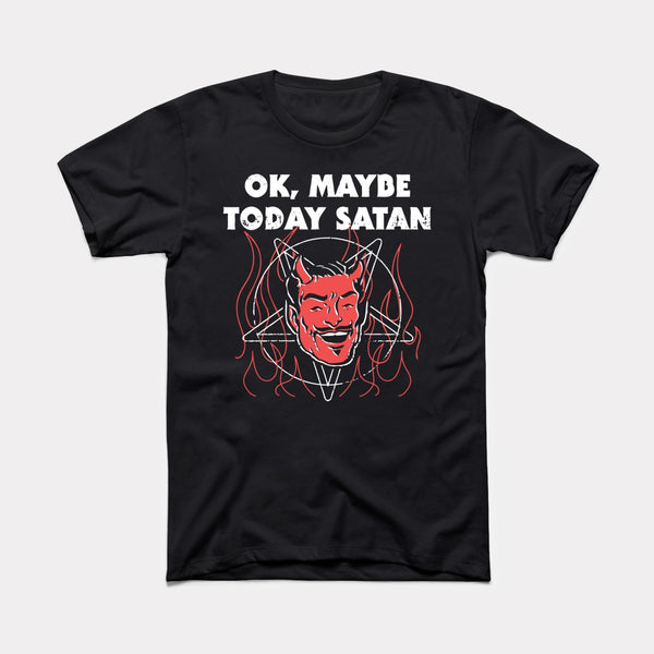 Okay Maybe Today Satan - Black - Full Front