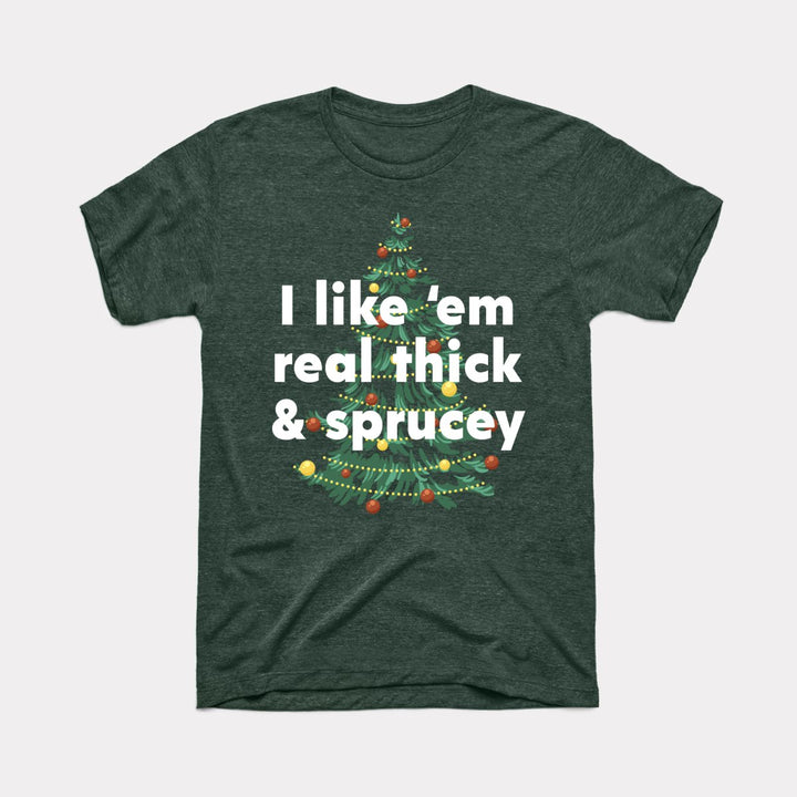 Thick And Sprucey Adult Unisex Tee